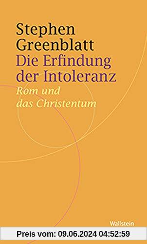 Die Erfindung der Intoleranz: Wie die Christen von Verfolgten zu Verfolgern wurden (Historische Geisteswissenschaften. Frankfurter Vorträge)